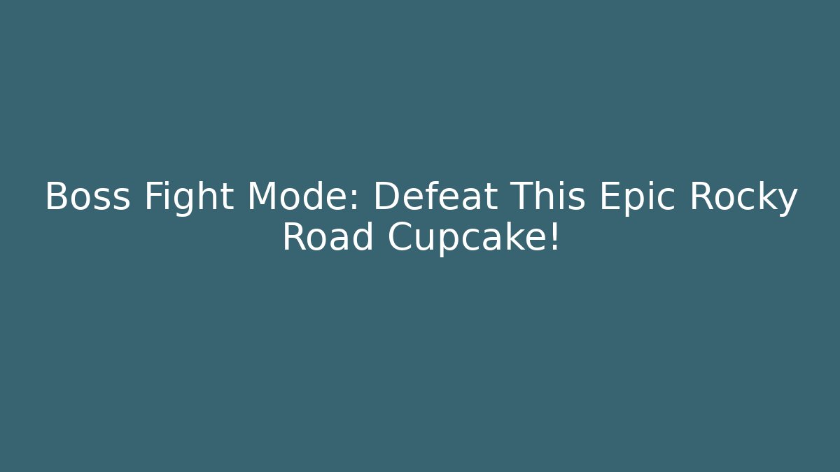 Boss Fight Mode: Defeat This Epic Rocky Road Cupcake! - Critter Realm