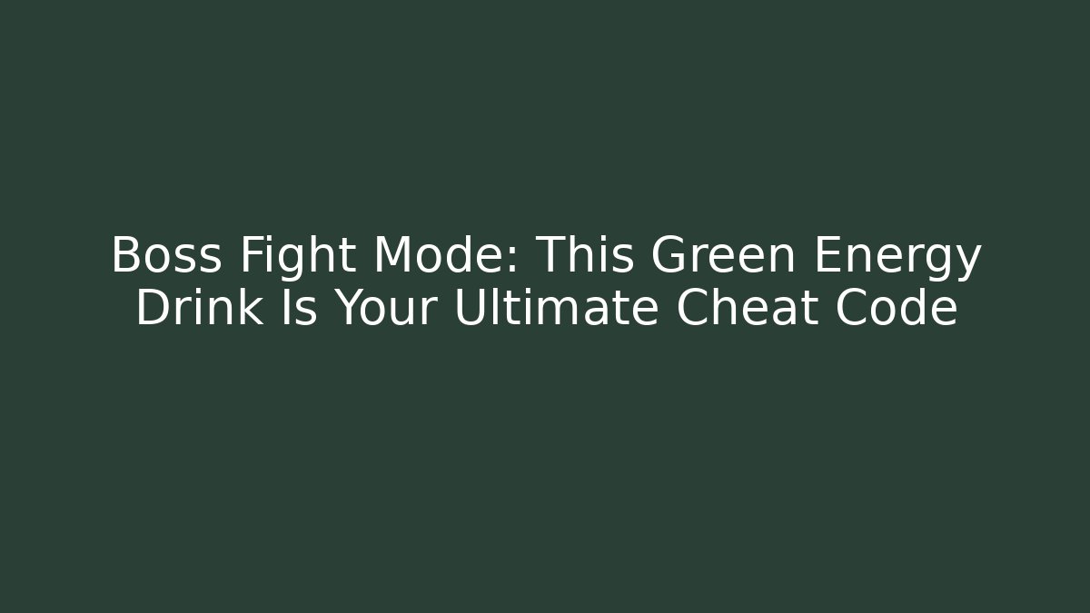 Boss Fight Mode: This Green Energy Drink Is Your Ultimate Cheat Code