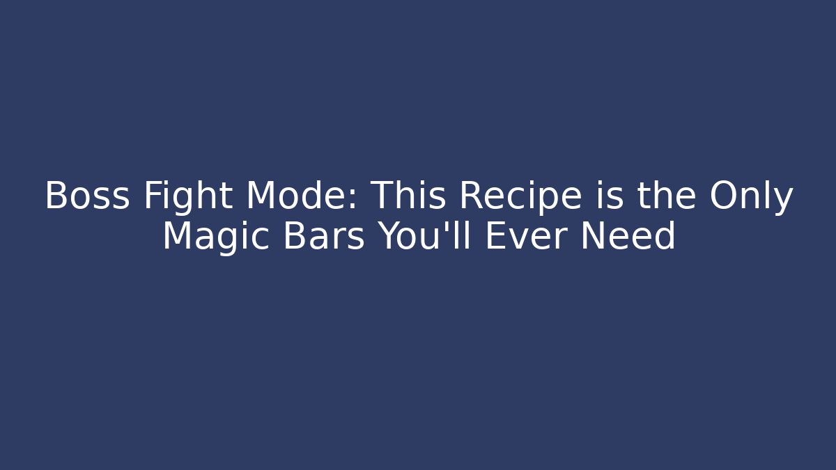 Boss Fight Mode: This Recipe is the Only Magic Bars You'll Ever Need