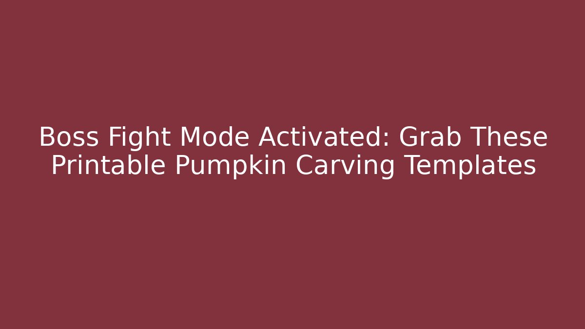 Boss Fight Mode Activated: Grab These Printable Pumpkin Carving Templates