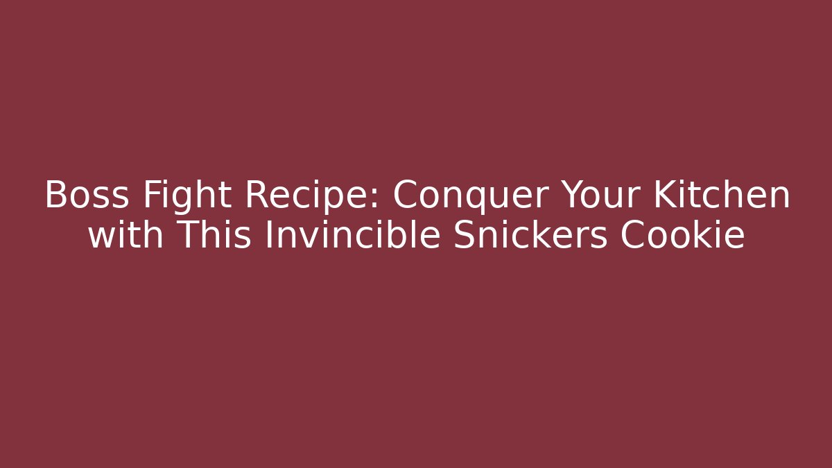 Boss Fight Recipe: Conquer Your Kitchen with This Invincible Snickers Cookie