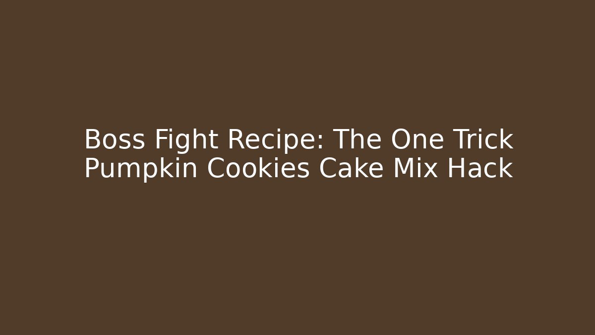 Boss Fight Recipe: The One Trick Pumpkin Cookies Cake Mix Hack