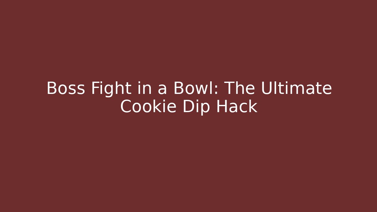Boss Fight in a Bowl: The Ultimate Cookie Dip Hack