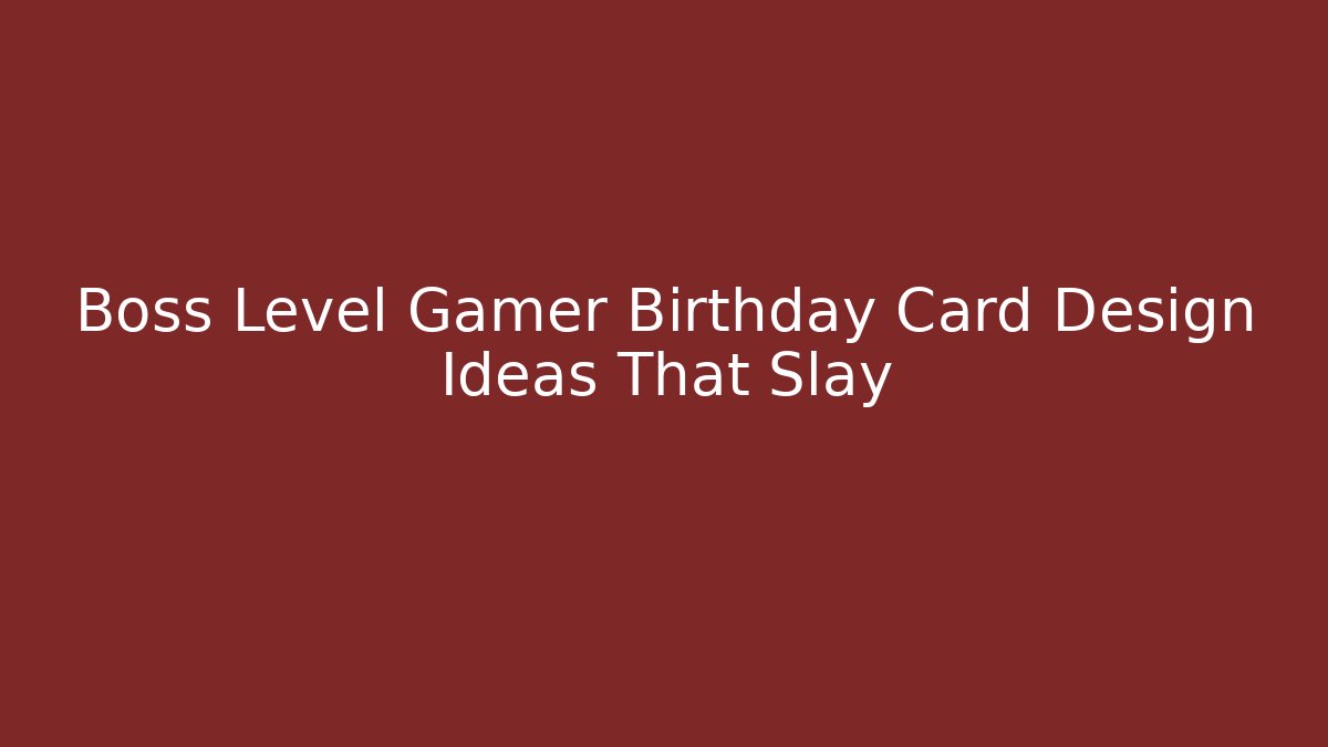 Boss Level Gamer Birthday Card Design Ideas That Slay