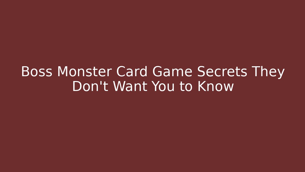 Boss Monster Card Game Secrets They Don't Want You to Know