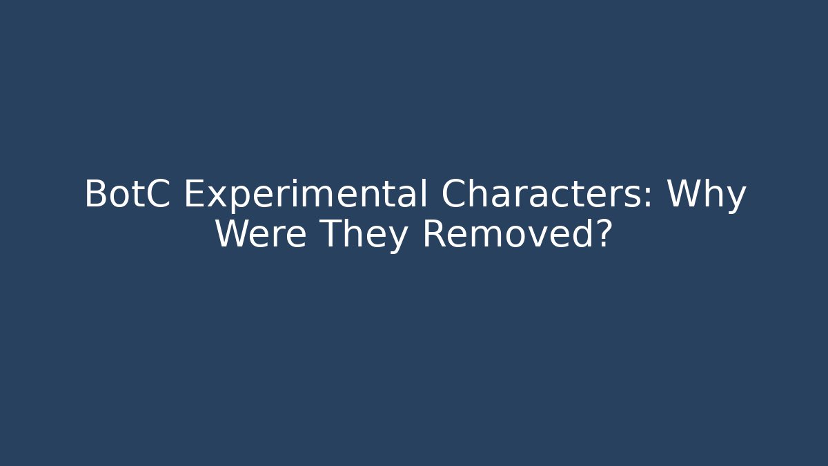 BotC Experimental Characters: Why Were They Removed?