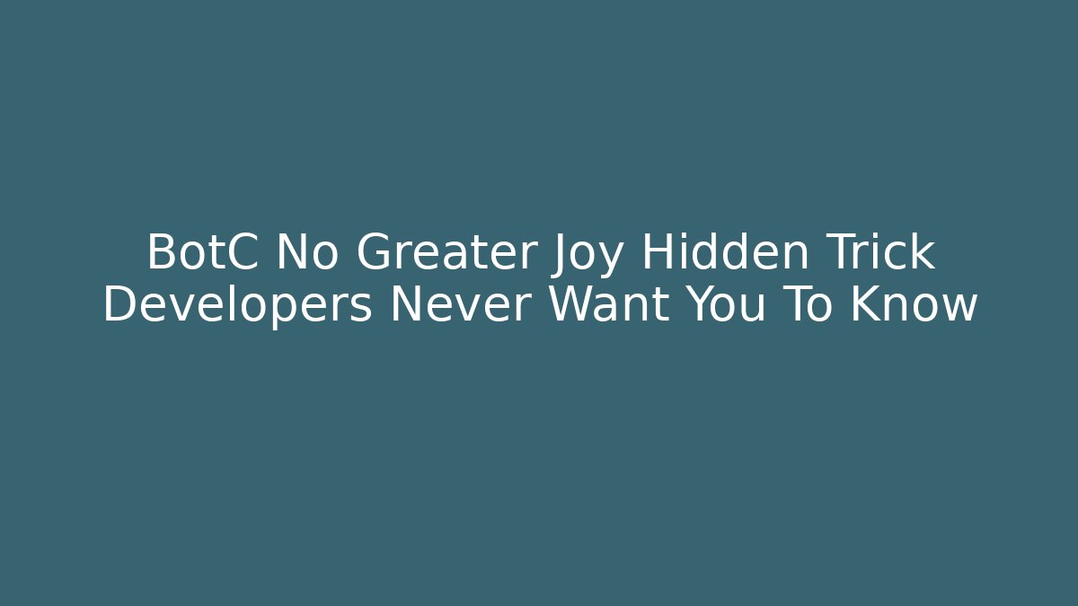 BotC No Greater Joy Hidden Trick Developers Never Want You To Know - Critter Realm
