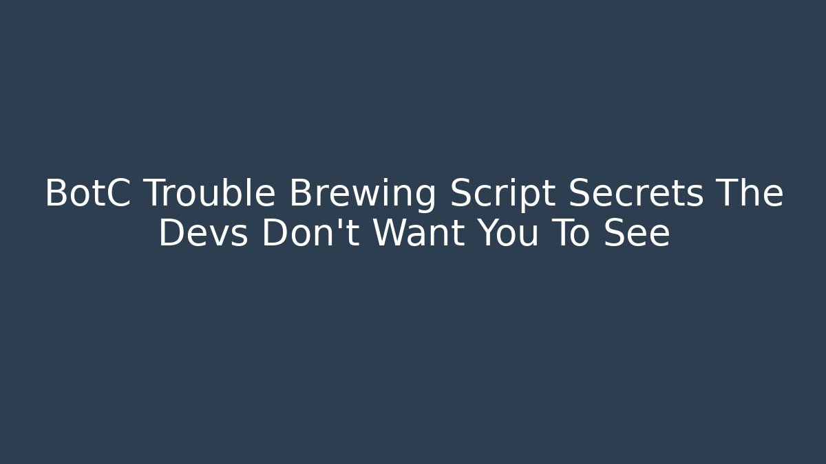 BotC Trouble Brewing Script Secrets The Devs Don't Want You To See