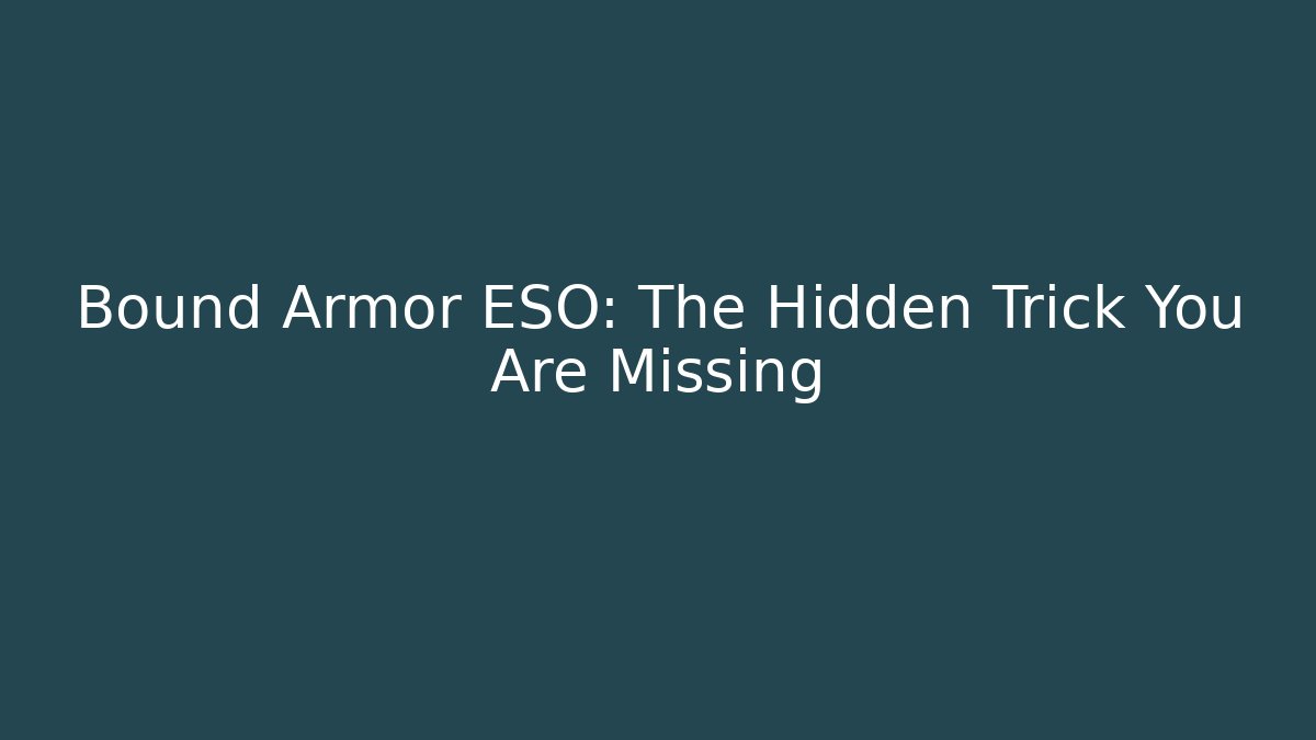 Bound Armor ESO: The Hidden Trick You Are Missing - Critter Realm