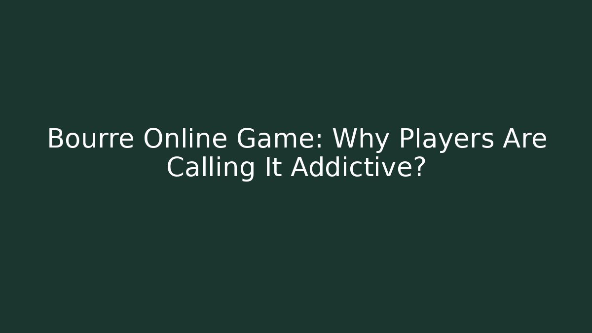 Bourré Online Game: Why Players Are Calling It Addictive?