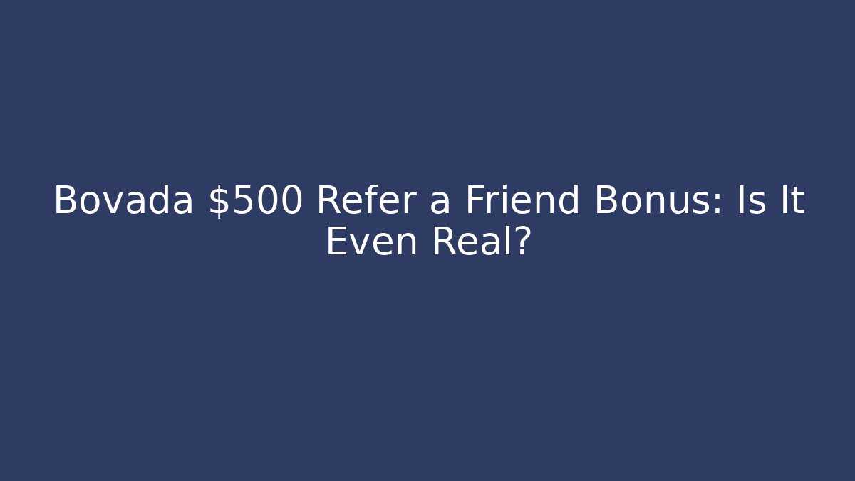 Bovada $500 Refer a Friend Bonus: Is It Even Real?