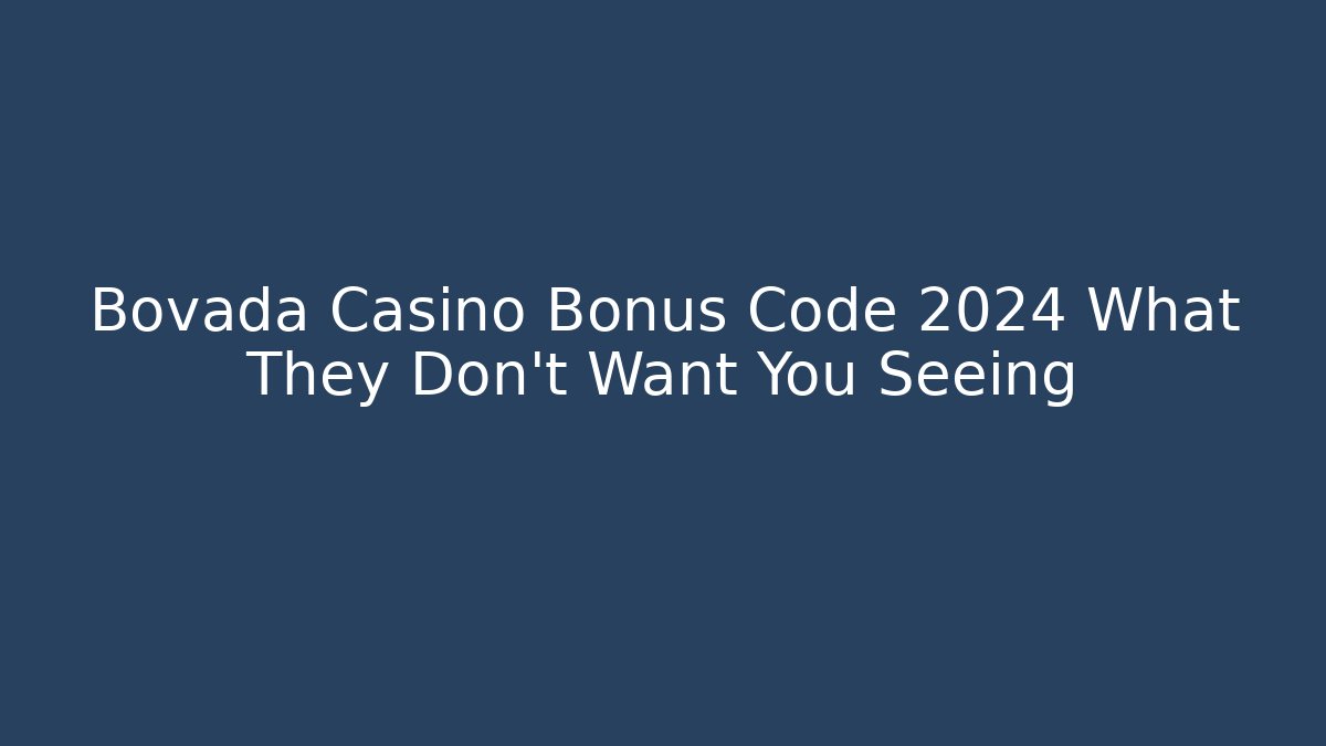 Bovada Casino Bonus Code 2024 What They Don't Want You Seeing