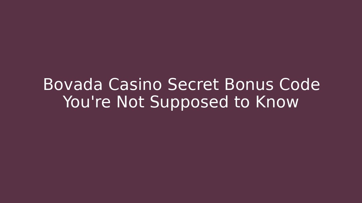 Bovada Casino Secret Bonus Code You're Not Supposed to Know