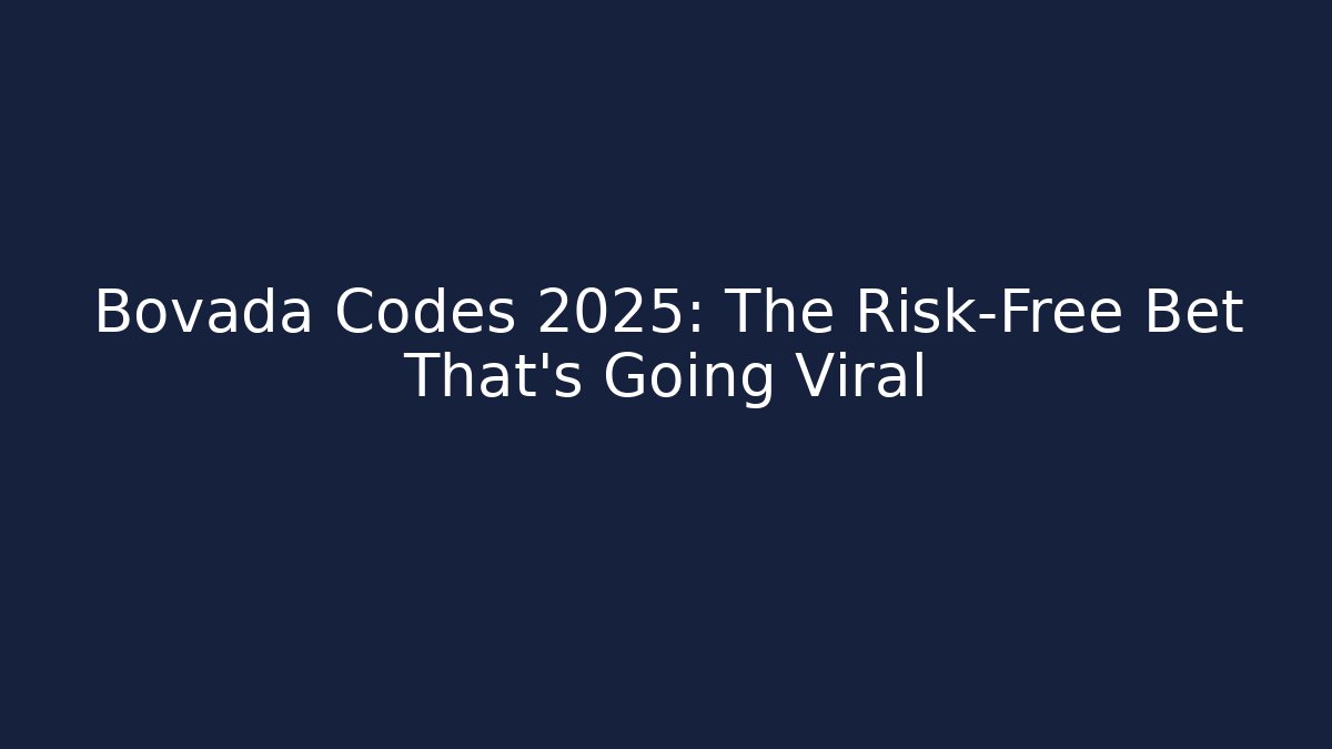 Bovada Codes 2025: The Risk-Free Bet That's Going Viral
