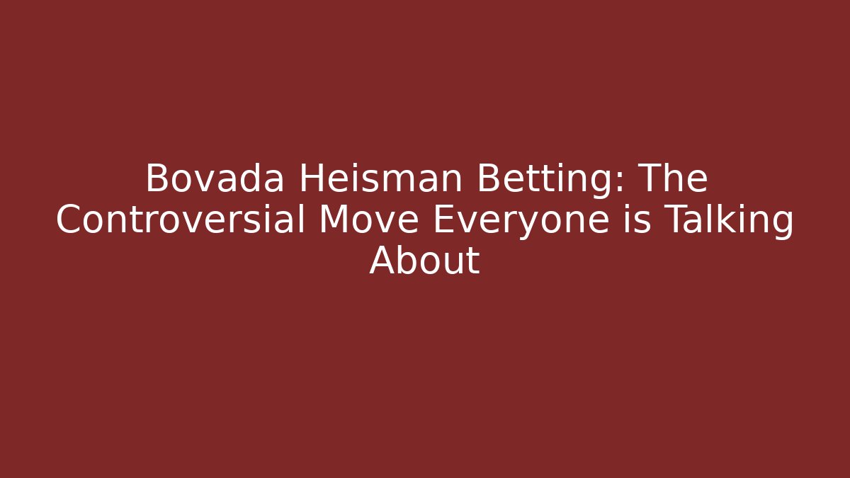 Bovada Heisman Betting: The Controversial Move Everyone is Talking About - Critter Realm