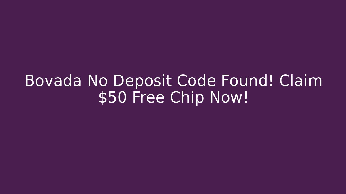 Bovada No Deposit Code Found! Claim $50 Free Chip Now! - Critter Realm