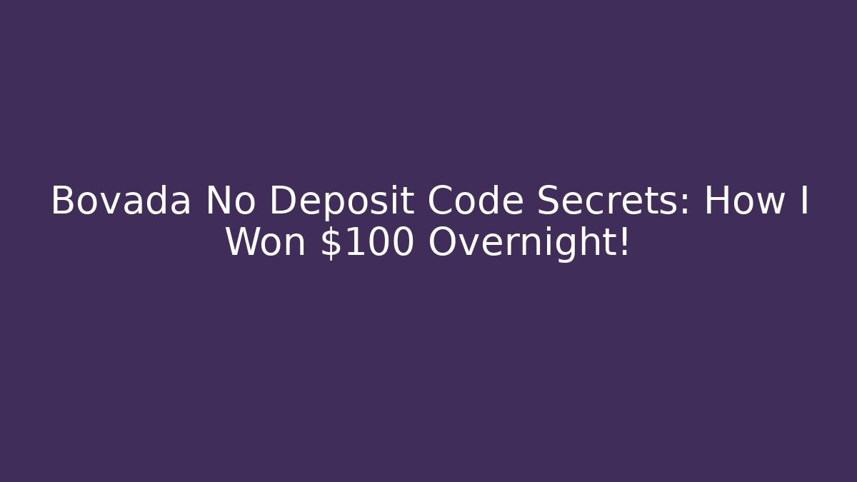 Bovada No Deposit Code Secrets: How I Won $100 Overnight!