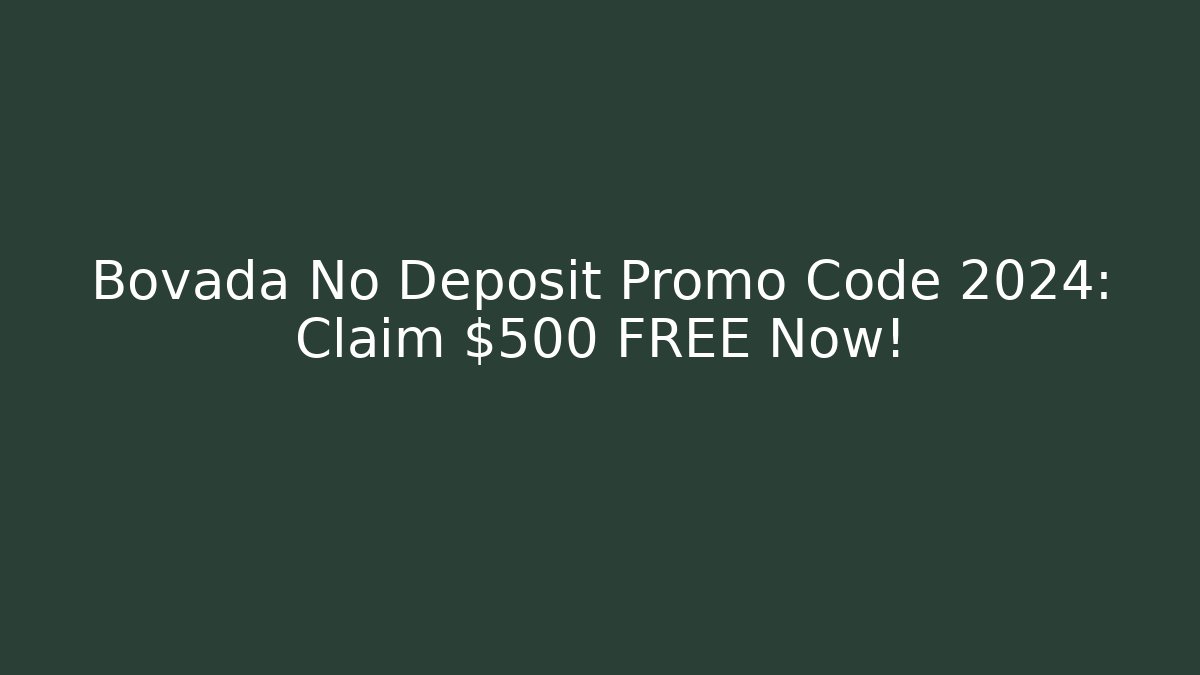 Bovada No Deposit Promo Code 2024: Claim $500 FREE Now!