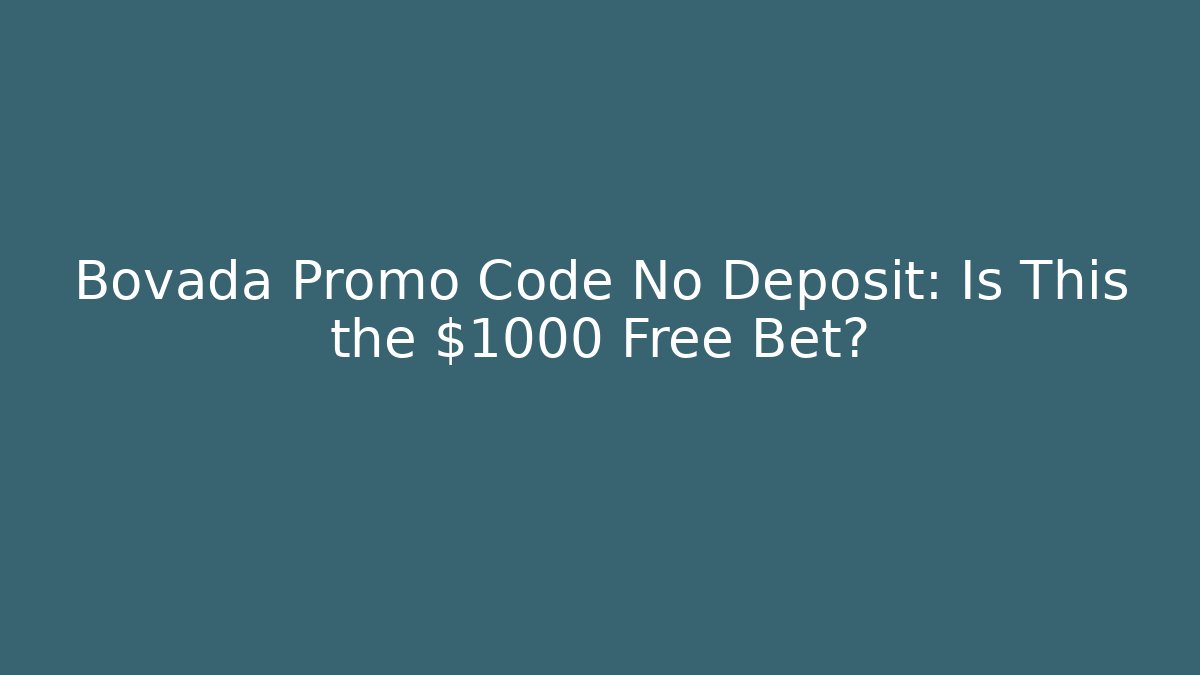 Bovada Promo Code No Deposit: Is This the $1000 Free Bet?