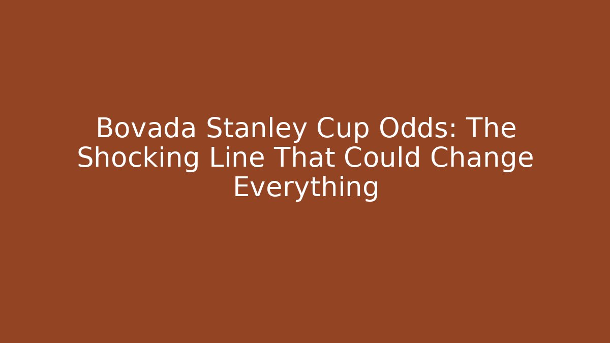 Bovada Stanley Cup Odds: The Shocking Line That Could Change Everything