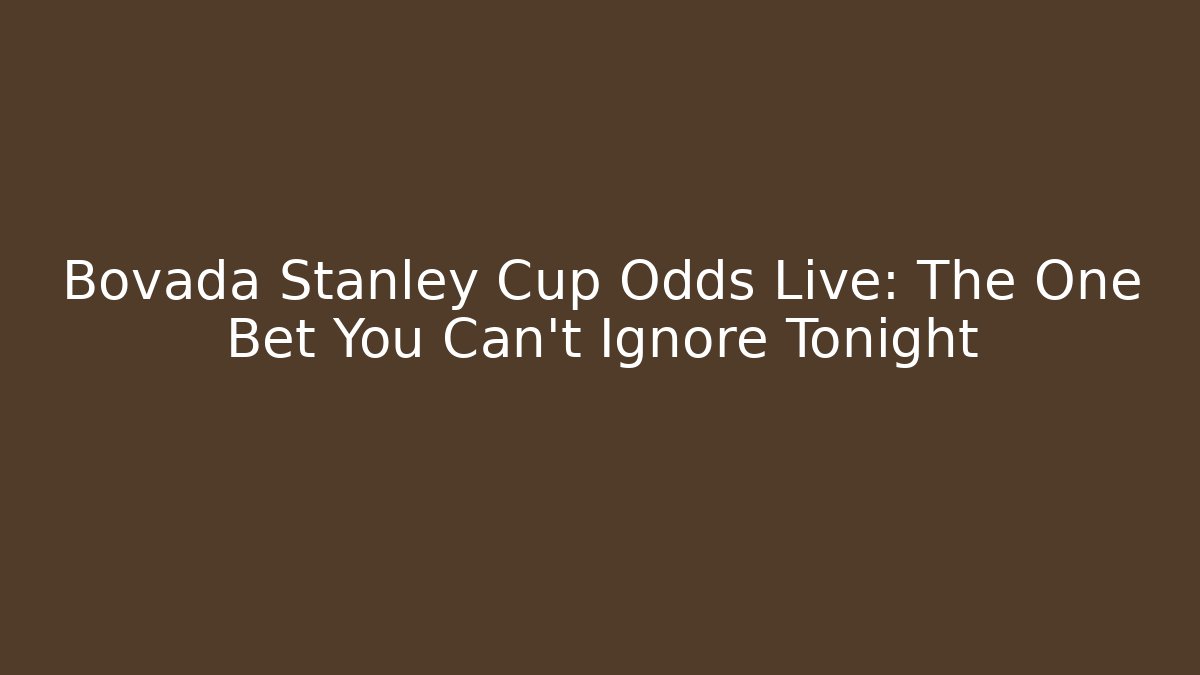 Bovada Stanley Cup Odds Live: The One Bet You Can't Ignore Tonight