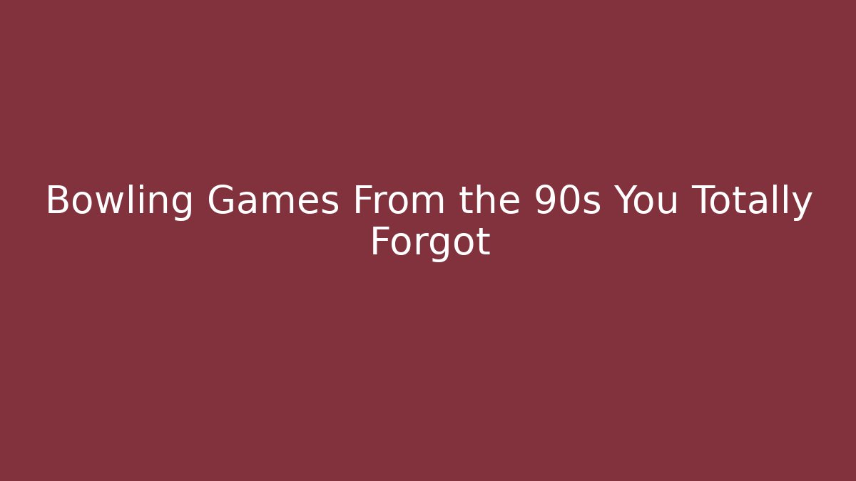 Bowling Games From the 90s You Totally Forgot