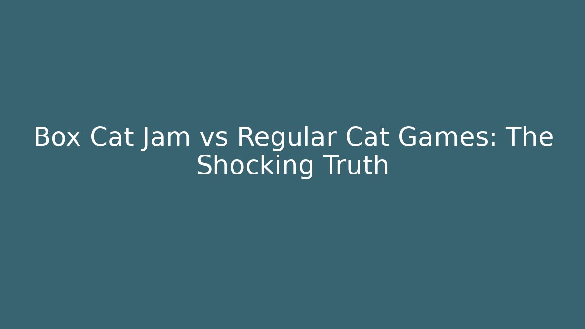 Box Cat Jam vs Regular Cat Games: The Shocking Truth