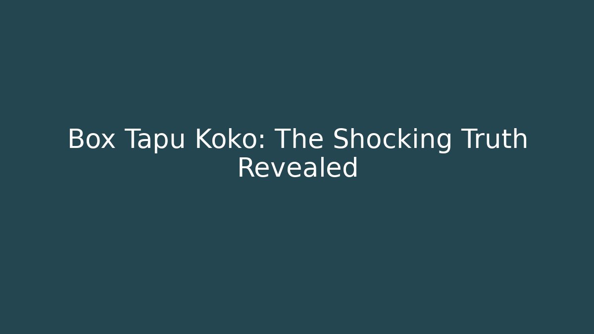 Box Tapu Koko: The Shocking Truth Revealed - Critter Realm