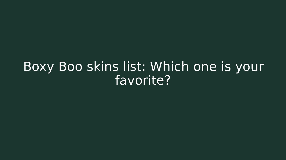 Boxy Boo skins list: Which one is your favorite?