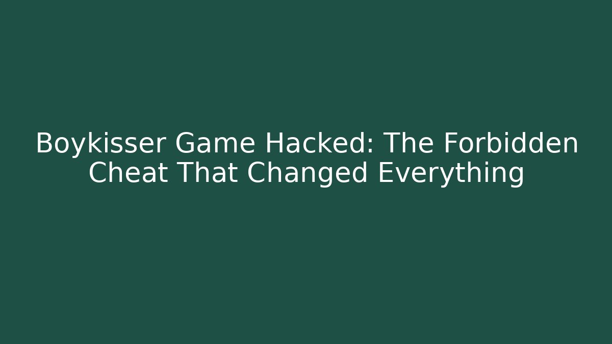 Boykisser Game Hacked: The Forbidden Cheat That Changed Everything