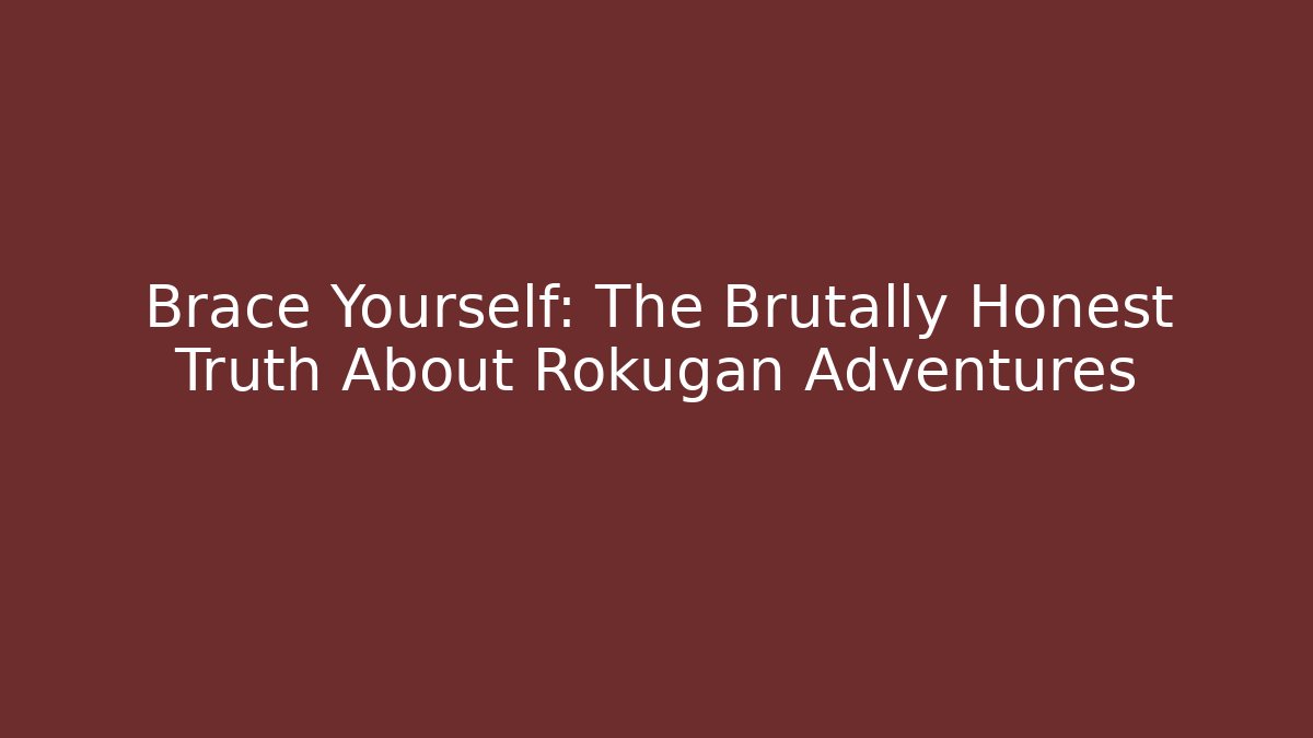 Brace Yourself: The Brutally Honest Truth About Rokugan Adventures