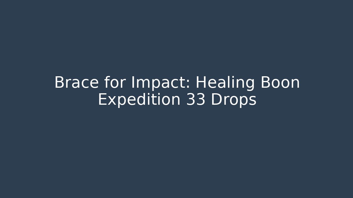Brace for Impact: Healing Boon Expedition 33 Drops - Critter Realm
