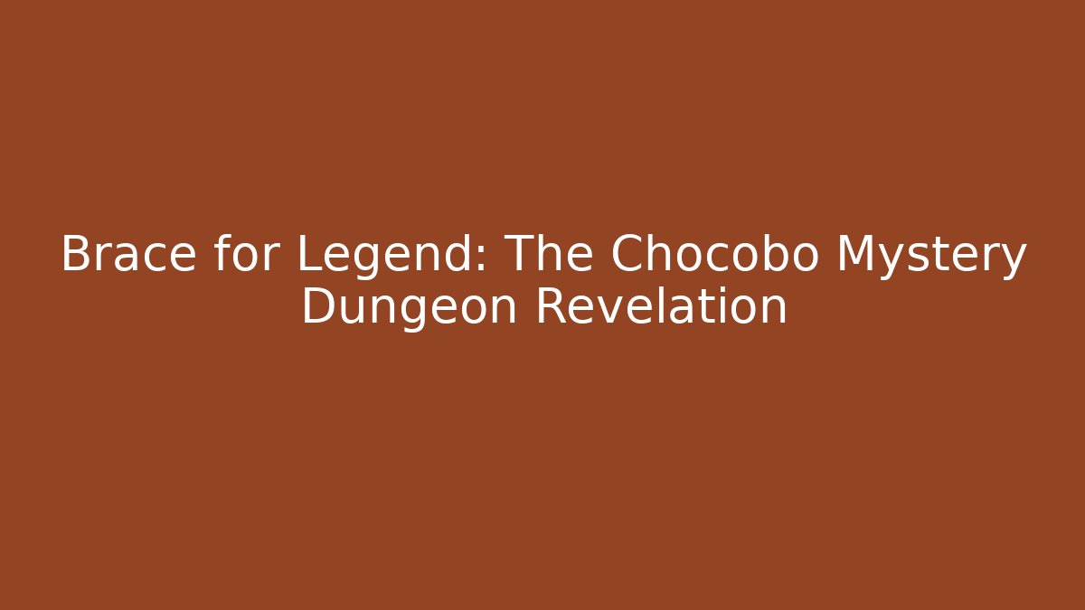 Brace for Legend: The Chocobo Mystery Dungeon Revelation - Critter Realm