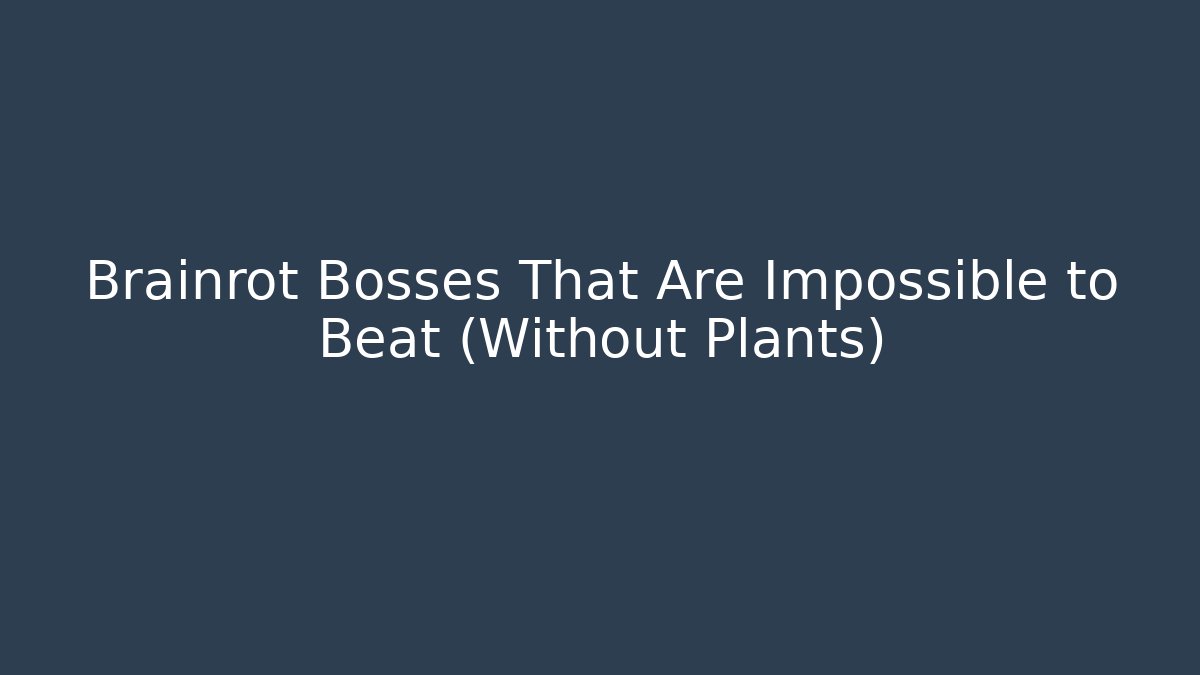 Brainrot Bosses That Are Impossible to Beat (Without Plants) - Critter Realm