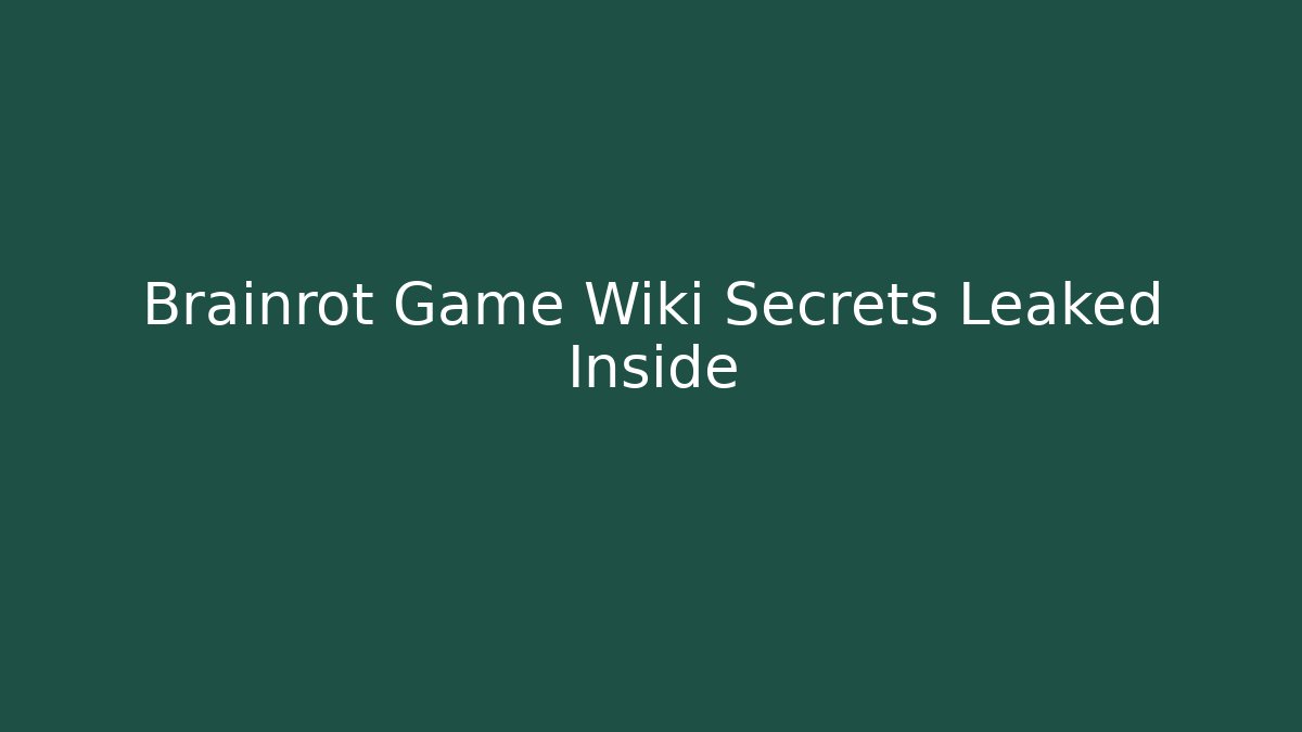 Brainrot Game Wiki Secrets Leaked Inside