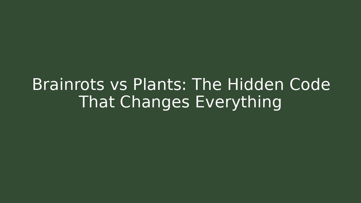 Brainrots vs Plants: The Hidden Code That Changes Everything