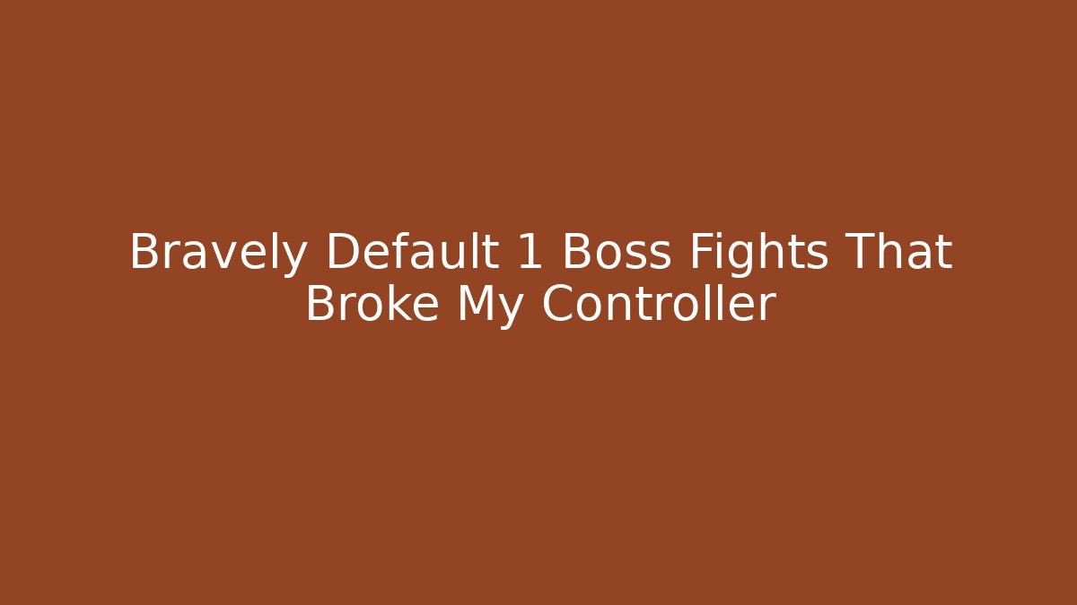Bravely Default 1 Boss Fights That Broke My Controller - Critter Realm