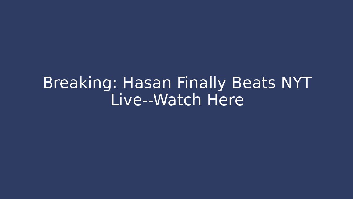 Breaking: Hasan Finally Beats NYT Live—Watch Here