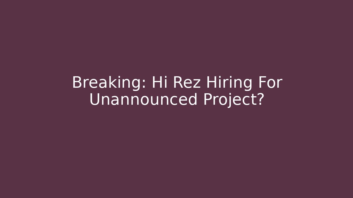 Breaking: Hi Rez Hiring For Unannounced Project? - Critter Realm