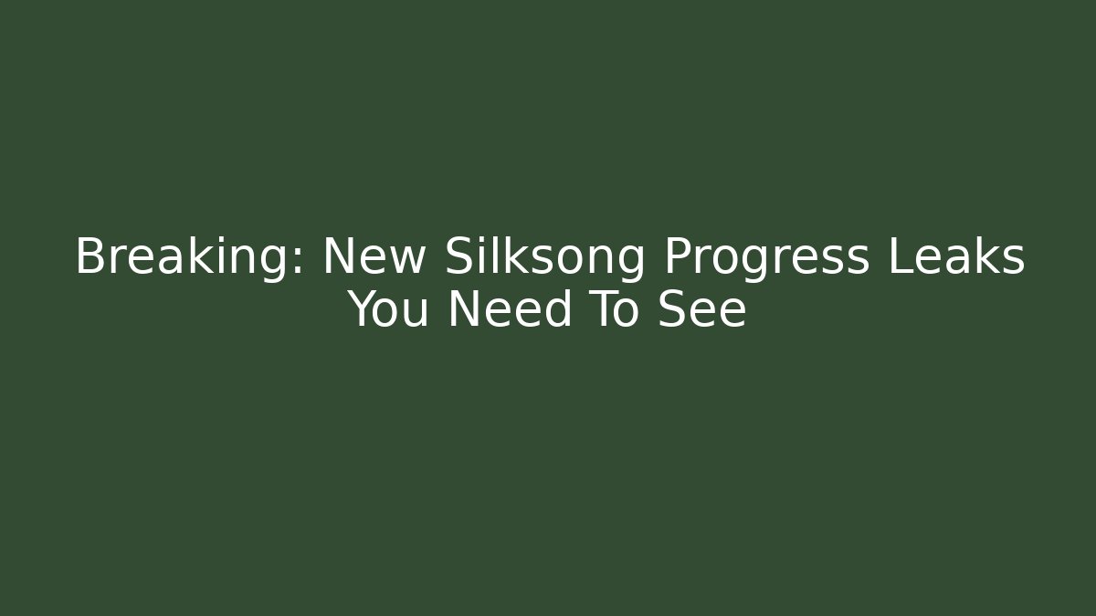 Breaking: New Silksong Progress Leaks You Need To See - Critter Realm
