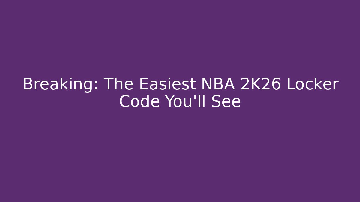 Breaking: The Easiest NBA 2K26 Locker Code You'll See