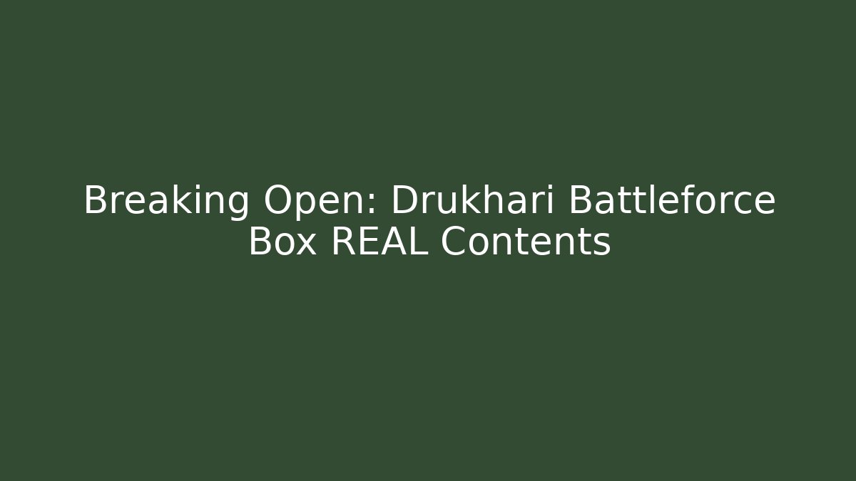 Breaking Open: Drukhari Battleforce Box REAL Contents