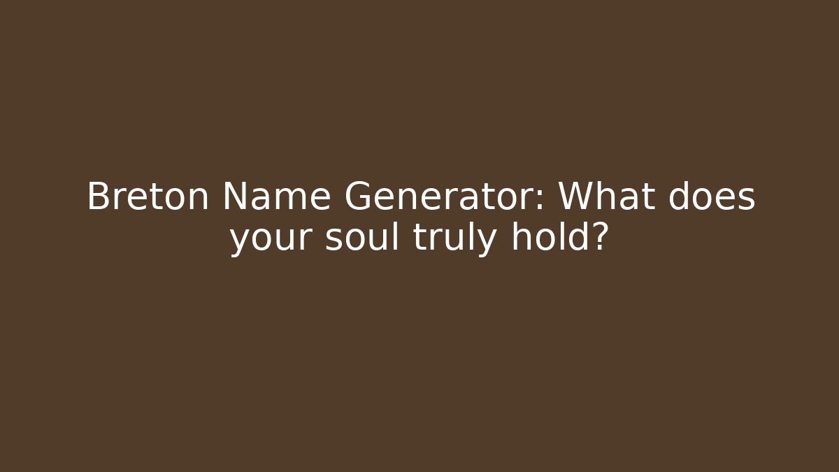 Breton Name Generator: What does your soul truly hold?