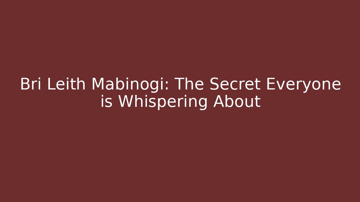 Bri Leith Mabinogi: The Secret Everyone is Whispering About