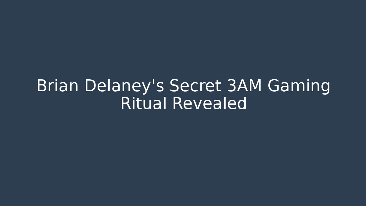 Brian Delaney's Secret 3AM Gaming Ritual Revealed - Critter Realm