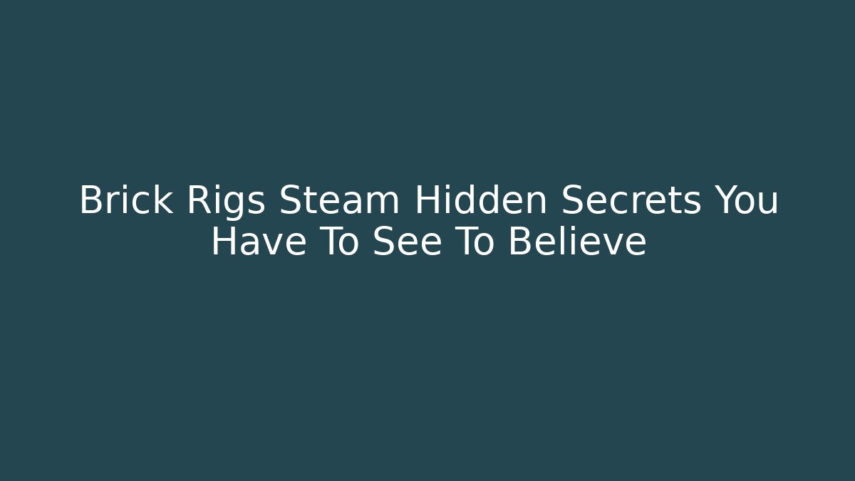 Brick Rigs Steam Hidden Secrets You Have To See To Believe