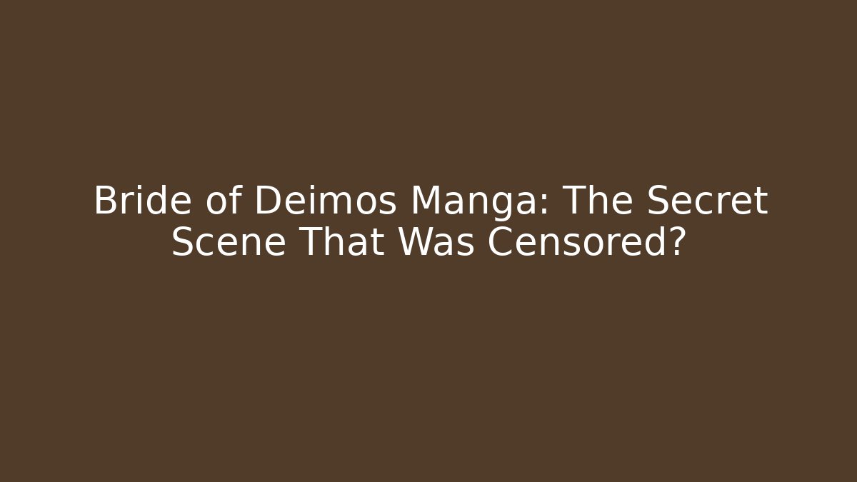 Bride of Deimos Manga: The Secret Scene That Was Censored?