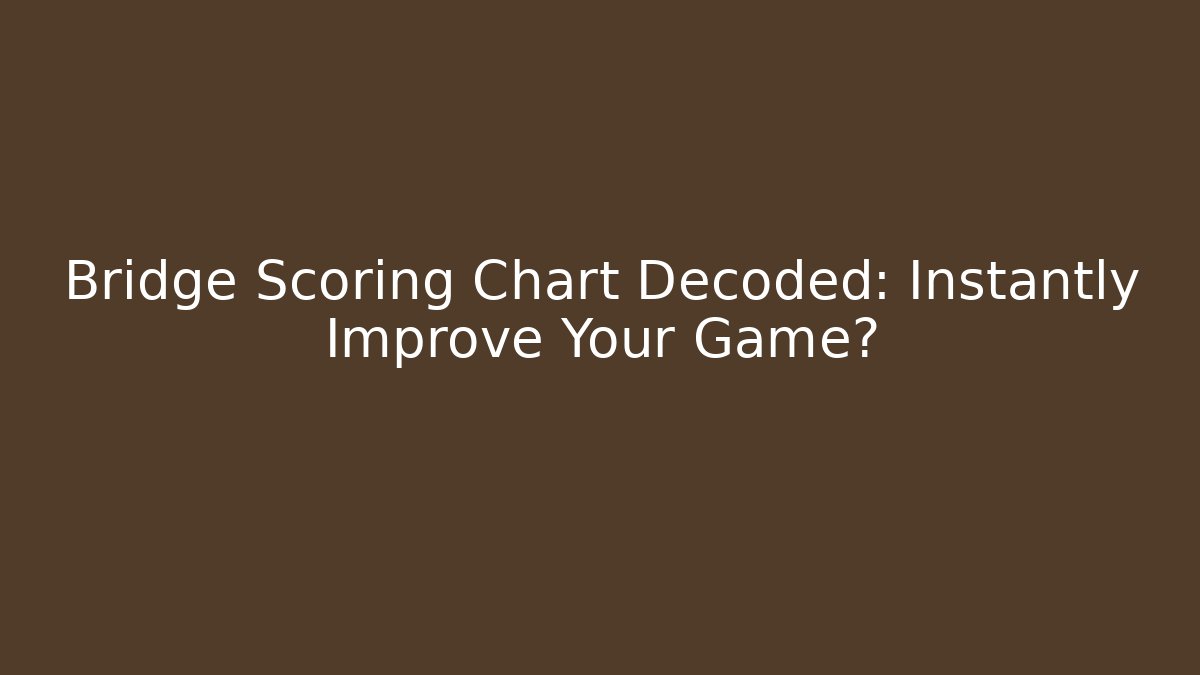 Bridge Scoring Chart Decoded: Instantly Improve Your Game? - Critter Realm