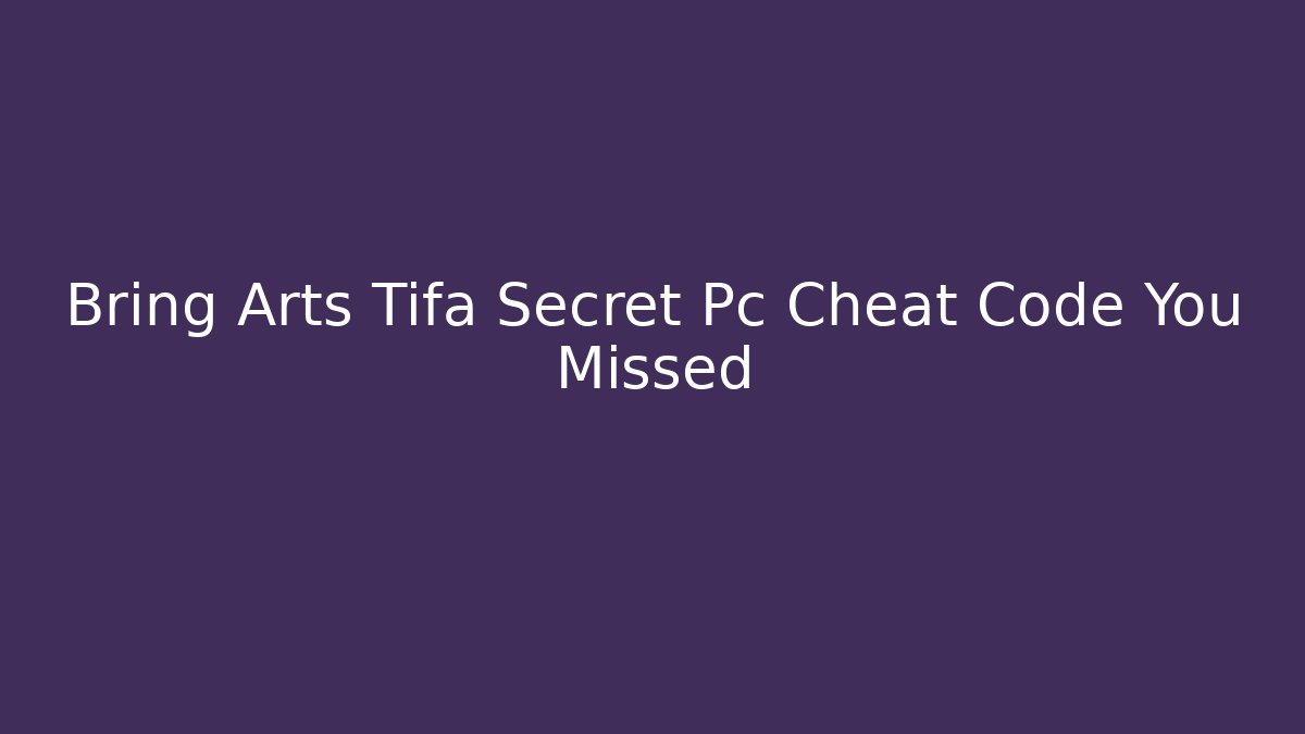 Bring Arts Tifa Secret Pc Cheat Code You Missed
