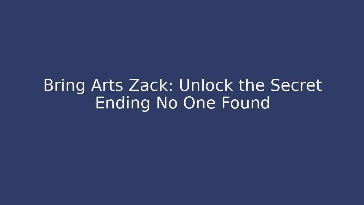 Bring Arts Zack: Unlock the Secret Ending No One Found